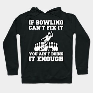 "Bowling Fixes Everything T-Shirt" Hoodie